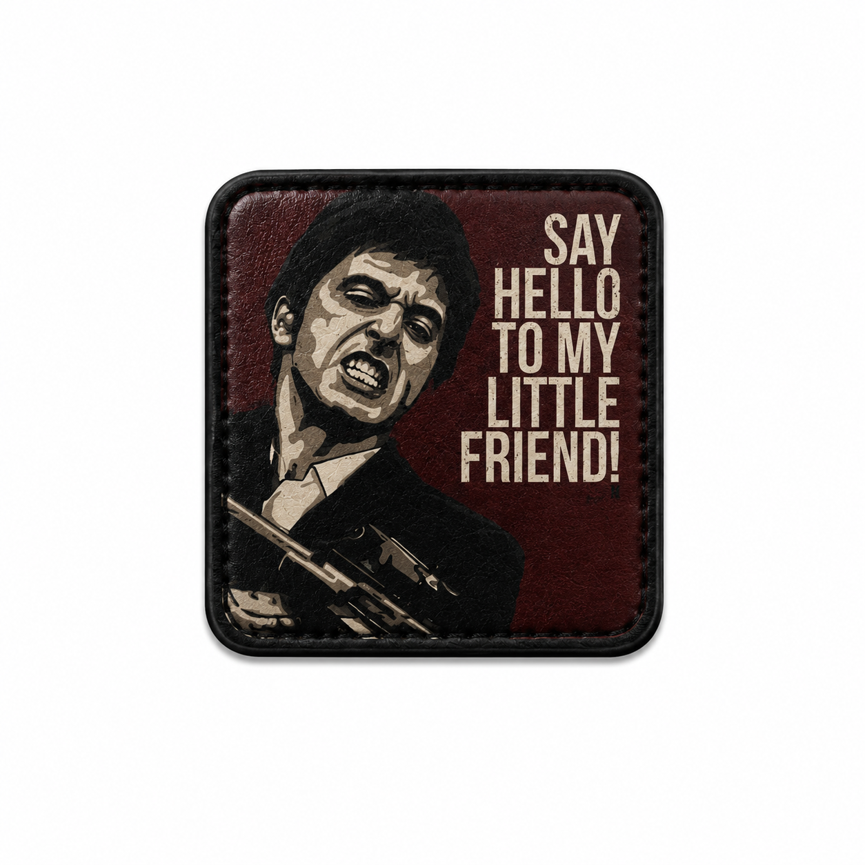 SAY HELLO TO MY LITTLE FRİEND!