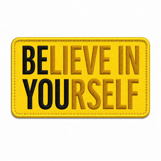 BELIEVE IN YOURSELF