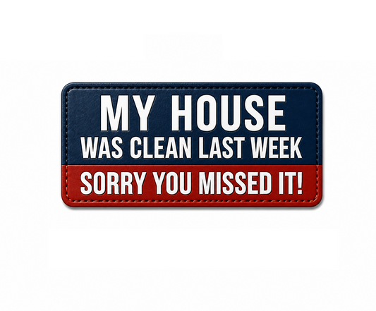 Patch Arma - My House Was Clean Last Week Sorry You Missed It